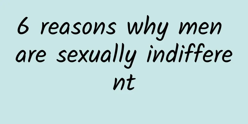 6 reasons why men are sexually indifferent