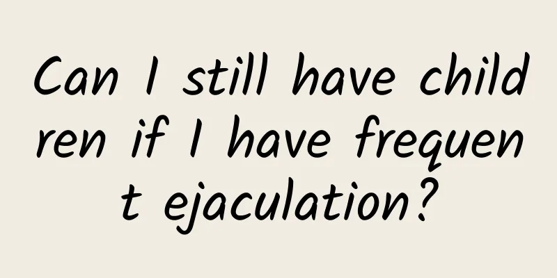 Can I still have children if I have frequent ejaculation?