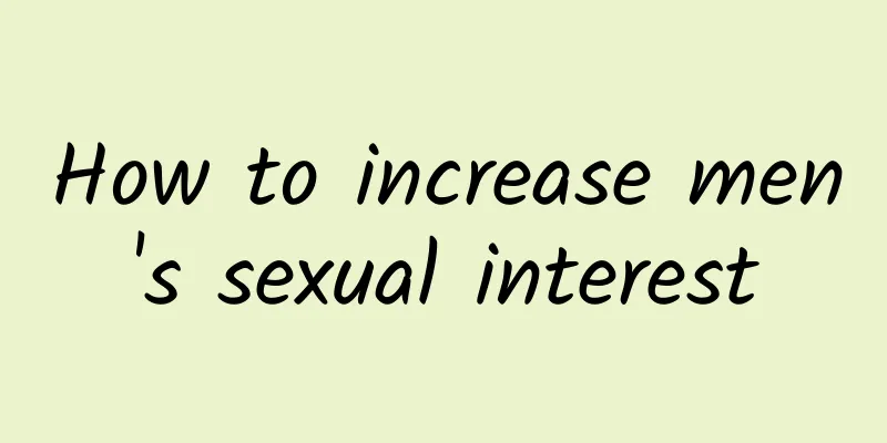 How to increase men's sexual interest