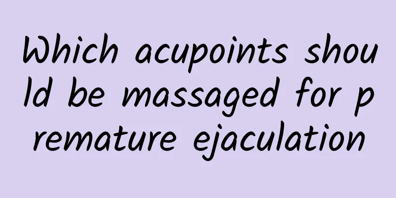 Which acupoints should be massaged for premature ejaculation