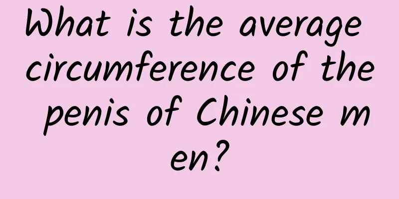 What is the average circumference of the penis of Chinese men?