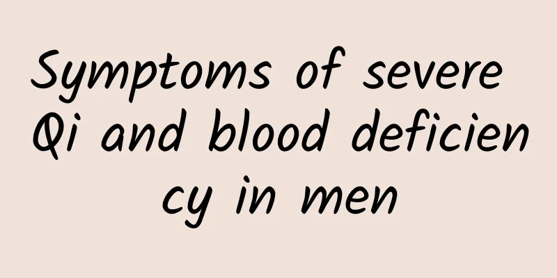 Symptoms of severe Qi and blood deficiency in men