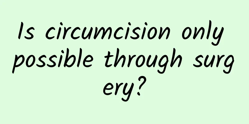 Is circumcision only possible through surgery?