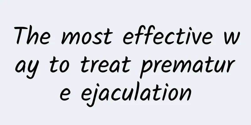 The most effective way to treat premature ejaculation