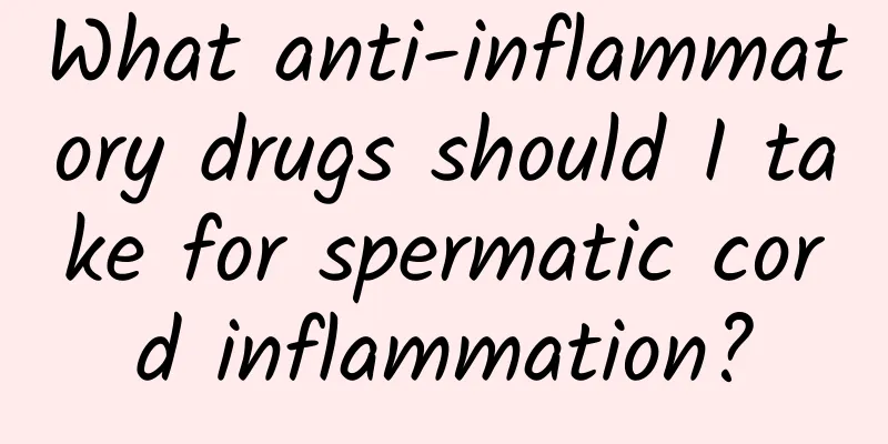 What anti-inflammatory drugs should I take for spermatic cord inflammation?