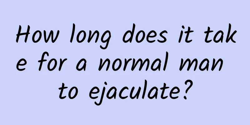 How long does it take for a normal man to ejaculate?