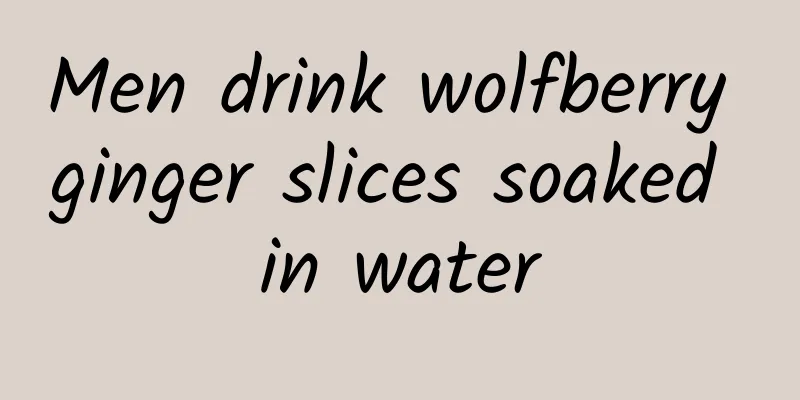 Men drink wolfberry ginger slices soaked in water