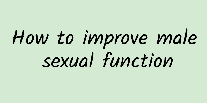 How to improve male sexual function