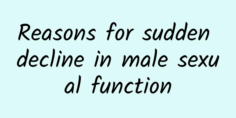 Reasons for sudden decline in male sexual function