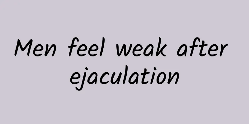 Men feel weak after ejaculation