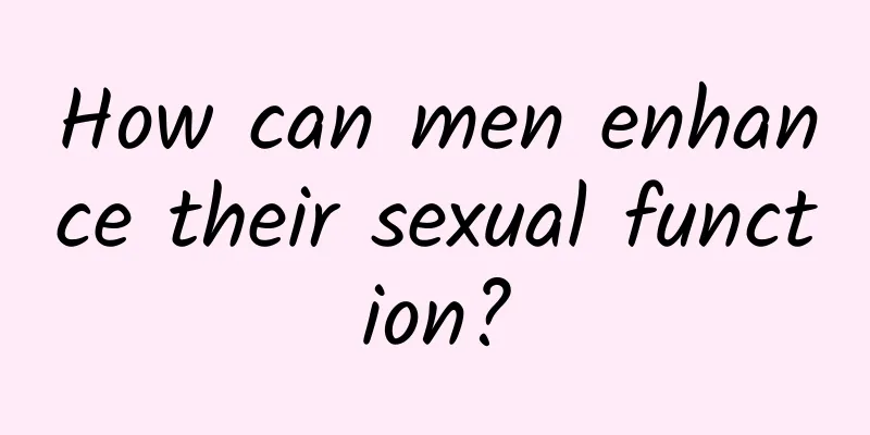 How can men enhance their sexual function?