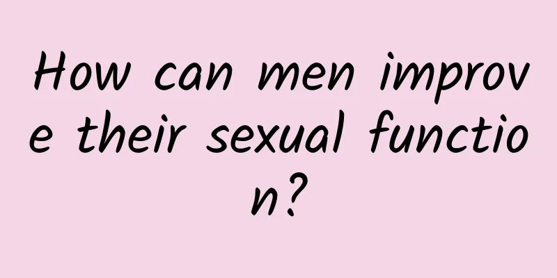 How can men improve their sexual function?