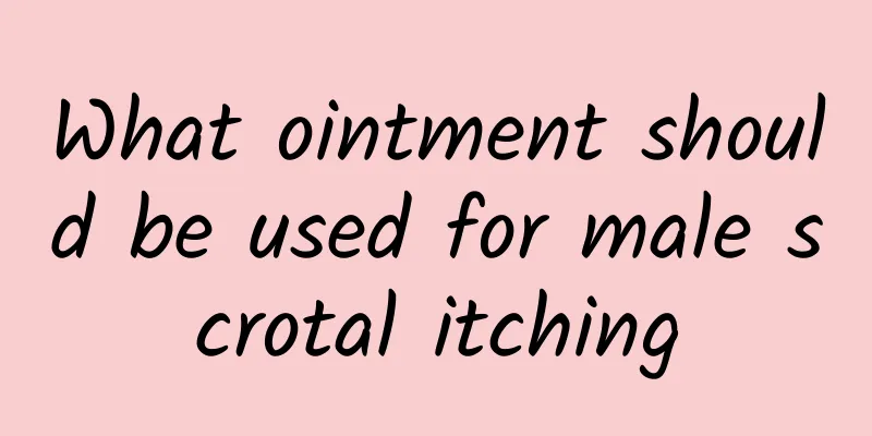 What ointment should be used for male scrotal itching
