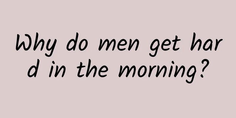 Why do men get hard in the morning?