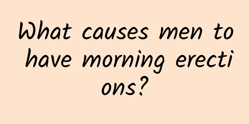 What causes men to have morning erections?