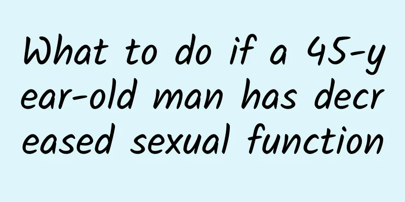 What to do if a 45-year-old man has decreased sexual function