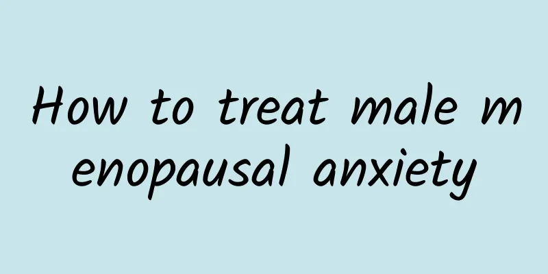 How to treat male menopausal anxiety