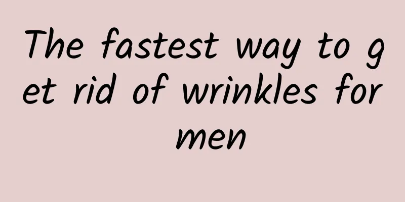 The fastest way to get rid of wrinkles for men