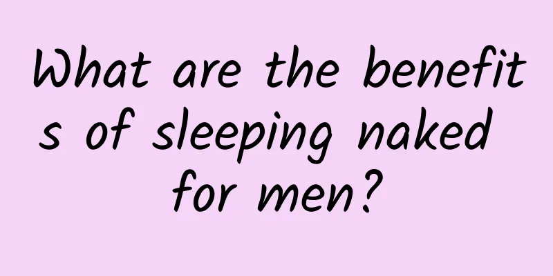 What are the benefits of sleeping naked for men?