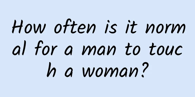 How often is it normal for a man to touch a woman?