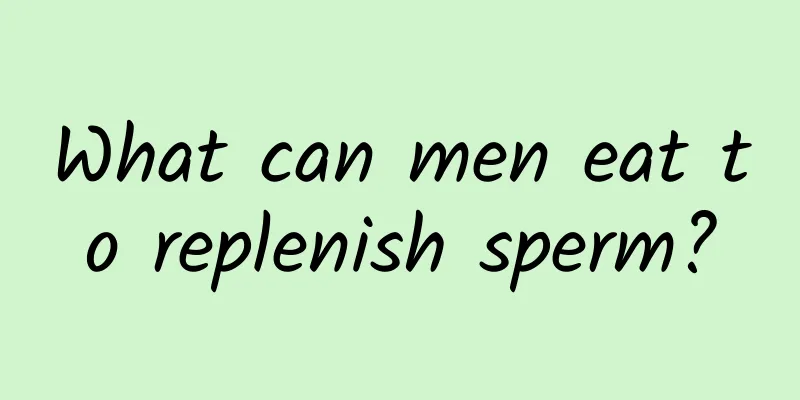 What can men eat to replenish sperm?