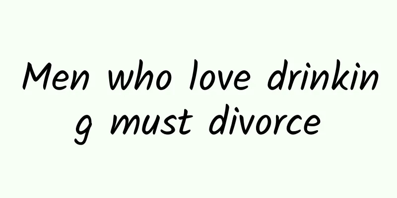 Men who love drinking must divorce