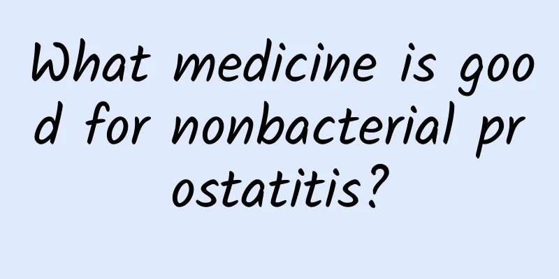 What medicine is good for nonbacterial prostatitis?