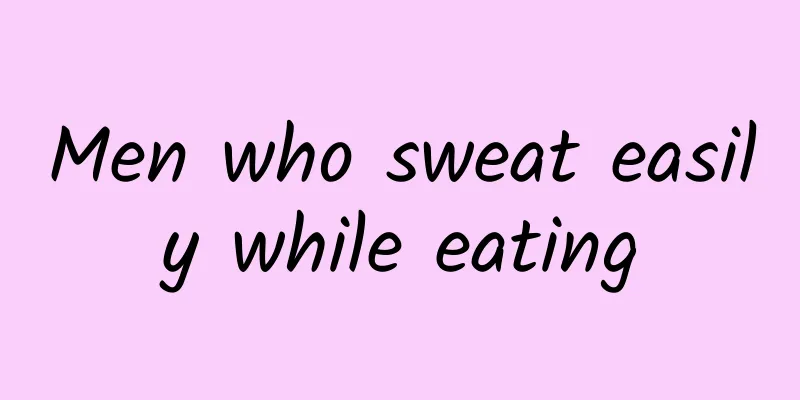Men who sweat easily while eating
