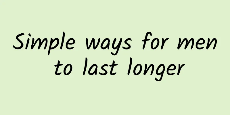 Simple ways for men to last longer
