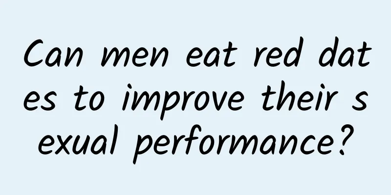 Can men eat red dates to improve their sexual performance?