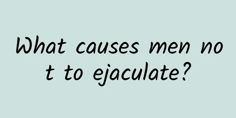What causes men not to ejaculate?