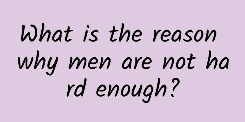 What is the reason why men are not hard enough?
