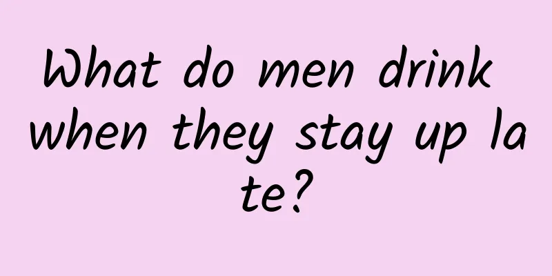 What do men drink when they stay up late?