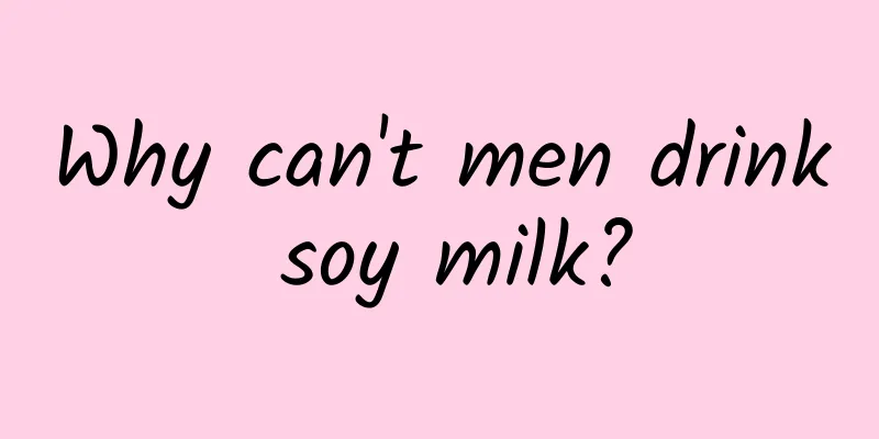 Why can't men drink soy milk?