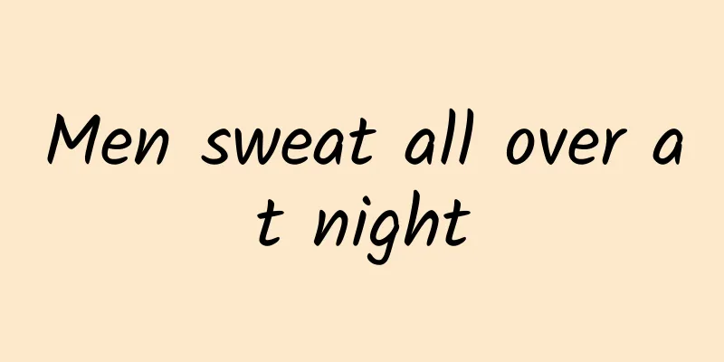 Men sweat all over at night