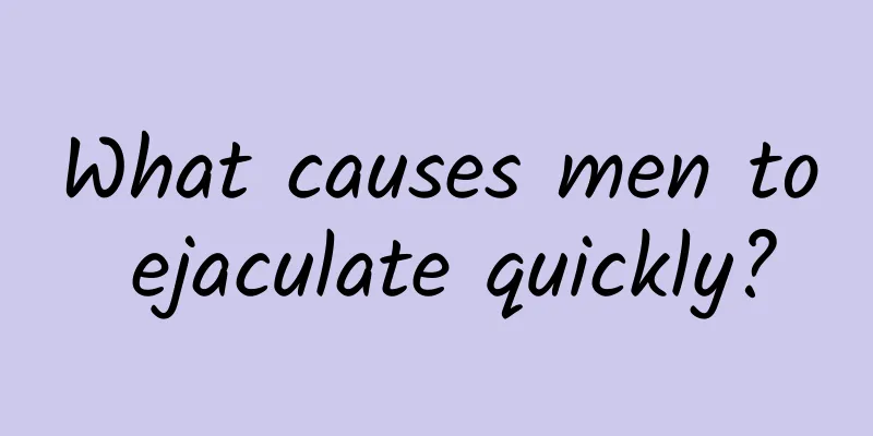 What causes men to ejaculate quickly?