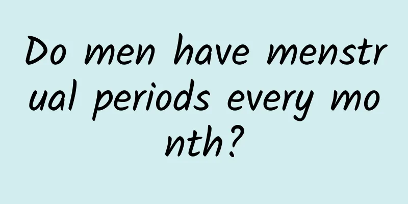 Do men have menstrual periods every month?