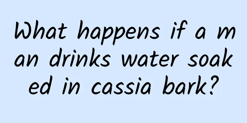 What happens if a man drinks water soaked in cassia bark?