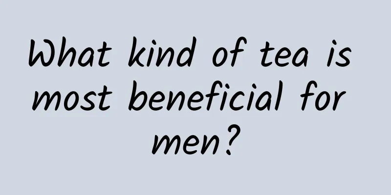 What kind of tea is most beneficial for men?