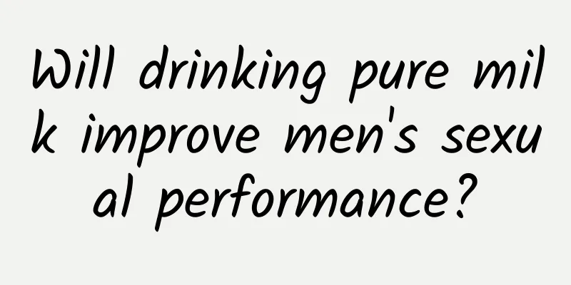 Will drinking pure milk improve men's sexual performance?