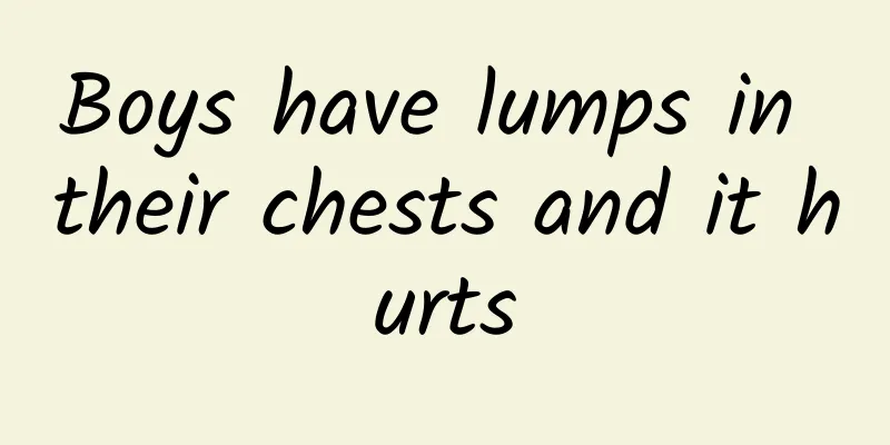 Boys have lumps in their chests and it hurts
