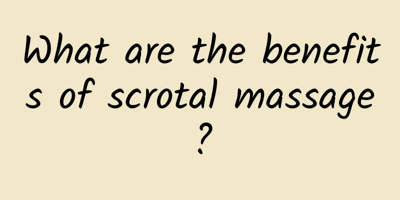 What are the benefits of scrotal massage?
