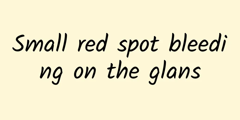 Small red spot bleeding on the glans