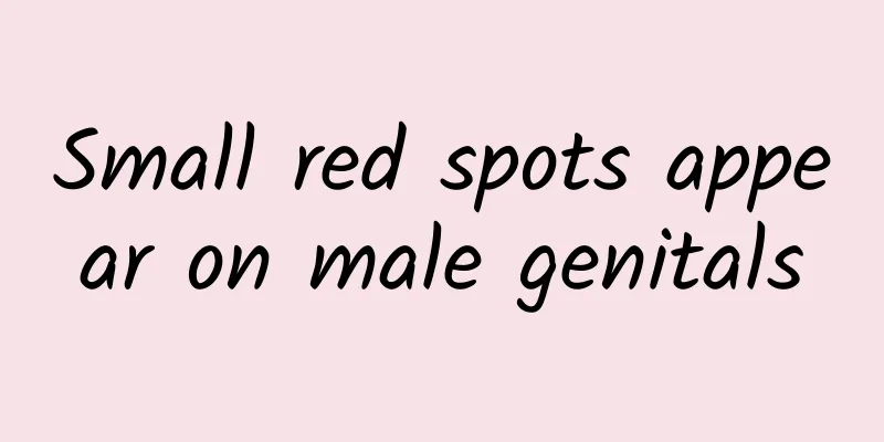 Small red spots appear on male genitals