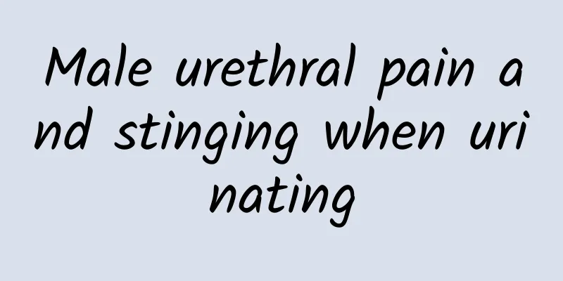 Male urethral pain and stinging when urinating