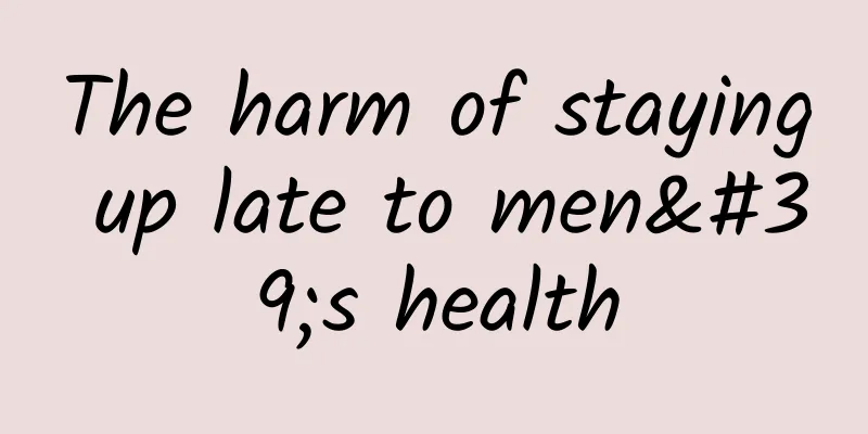 The harm of staying up late to men's health