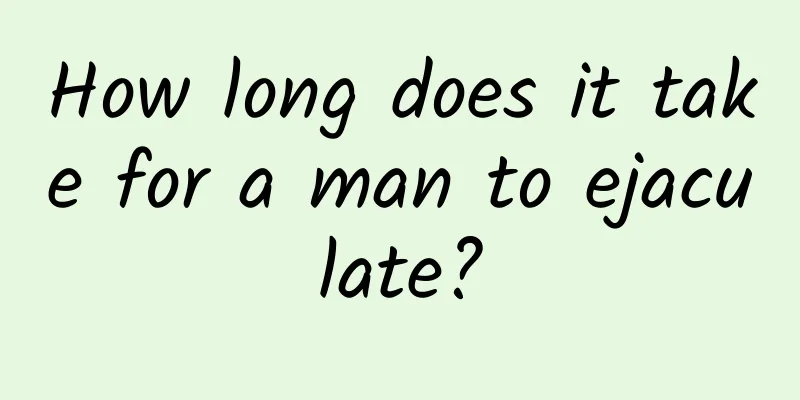 How long does it take for a man to ejaculate?