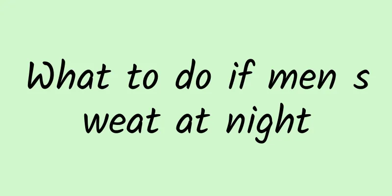 What to do if men sweat at night
