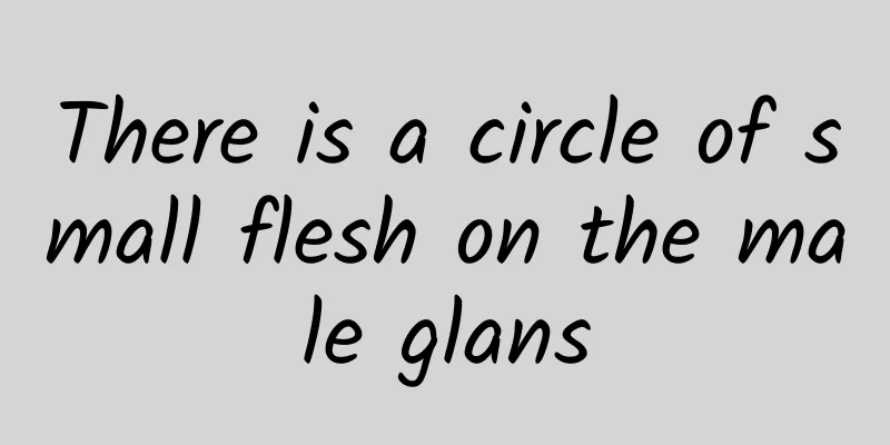 There is a circle of small flesh on the male glans