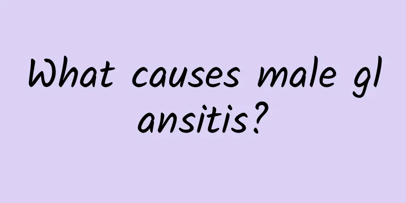 What causes male glansitis?